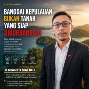 Jemianto Maliko: “Banggai Kepulauan Bukan Tanah yang Siap Dikorbankan Demi Tambang”