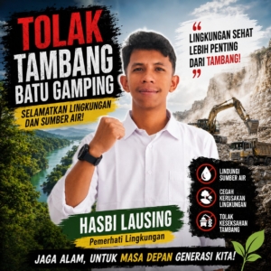 HASBI LAUSING: “Tolak Tambang Batu Gamping, Selamatkan Lingkungan dan Sumber Air Rakyat”