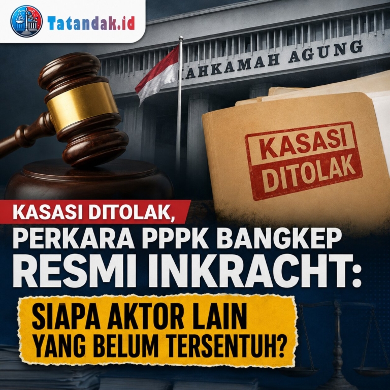 Kasasi Ditolak, Perkara PPPK Bangkep Resmi Inkracht: Siapa Aktor Lain yang Belum Tersentuh?