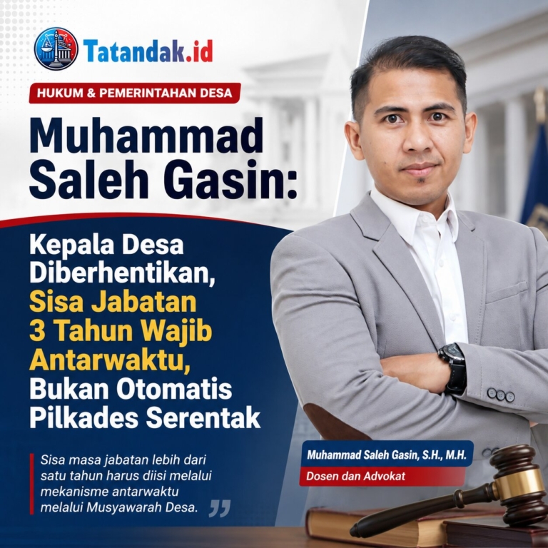Muhammad Saleh Gasin: Kepala Desa Diberhentikan, Sisa Jabatan 3 Tahun Wajib Antarwaktu, Bukan Otomatis Pilkades Serentak