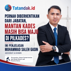 Pernah Diberhentikan dari Jabatan, Mantan Kades Masih Bisa Maju di Pilkades? Ini Penjelasan Muhammad Saleh Gasin