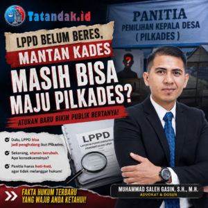 LPPD Belum Beres, Mantan Kades Harus Gugur dari Pilkades? Muhammad Saleh Gasin Bongkar Perubahan Aturannya