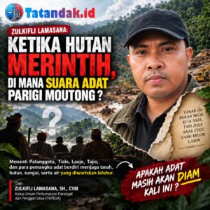 ZULKIFLI LAMASANA: KETIKA HUTAN MERINTIH, DI MANA SUARA ADAT PARIGI MOUTONG ?
