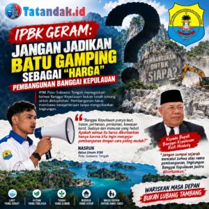 IPBK GERAM: JANGAN JADIKAN BATU GAMPING SEBAGAI “HARGA” PEMBANGUNAN BANGGAI KEPULAUAN
