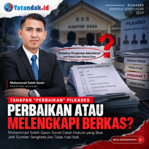 Muhammad Saleh Gasin Soroti Makna “Perbaikan” dalam Pilkades Banggai Kepulauan: Apakah Termasuk Melengkapi Berkas?